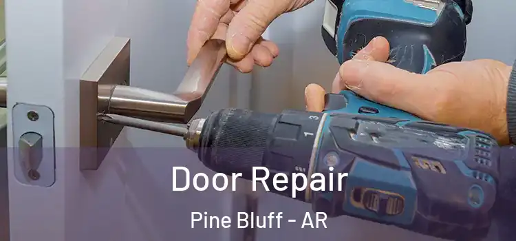  Door Repair Pine Bluff - AR