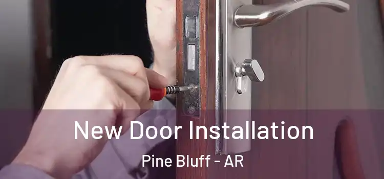  New Door Installation Pine Bluff - AR