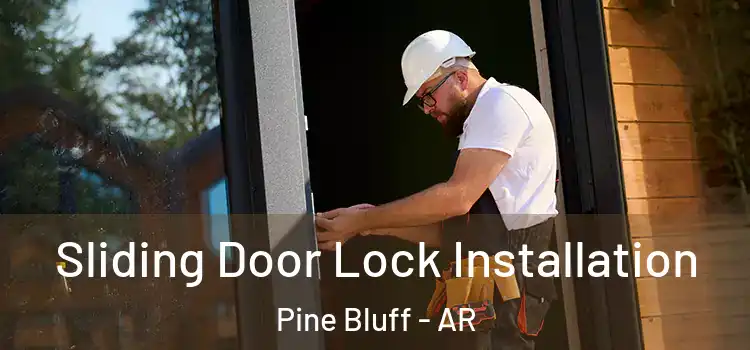  Sliding Door Lock Installation Pine Bluff - AR